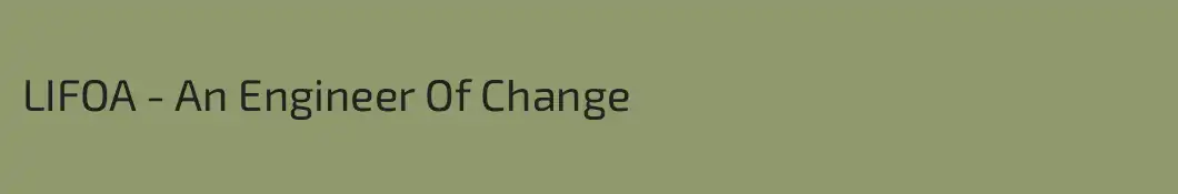 LIFOA - An Engineer Of Change